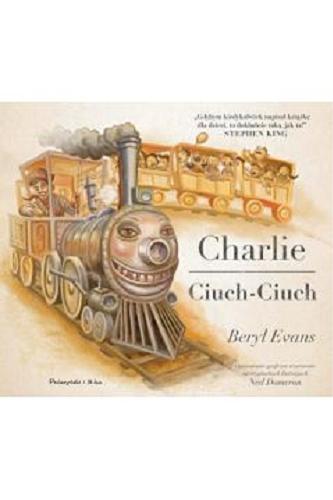 Okładka książki Charlie Ciuch-Ciuch / Beryl Evans ; tłumaczenie Maciejka Mazan ; opracowanie graficzne wzorowane na oryginalnych ilustracjach Ned Dameron.