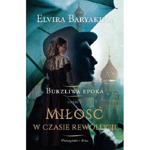 Okładka książki Miłość w czasie rewolucji / Elvira Baryakina ; przełożył Rafał Dębski.