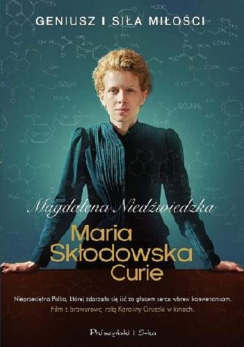 Okładka książki Maria Skłodowska Curie / Magdalena Niedźwiedzka.