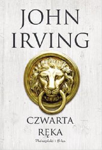 Okładka książki Czwarta ręka / John Irving ; przełożył Maciej Świerkocki.