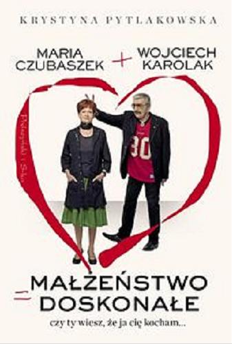 Okładka książki  Maria Czubaszek + Wojciech Karolak = małżeństwo doskonałe : czy ty wiesz, że ja cię kocham...  1