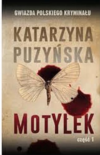 Okładka książki Motylek. Cz. 1 / Katarzyna Puzyńska.