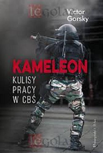 Okładka książki Kameleon : kulisy pracy w CBŚ / Victor Gorsky.