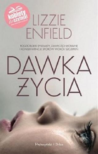 Okładka książki Dawka życia / Lizzie Enfield ; przełożyła Hanna Pasierska.