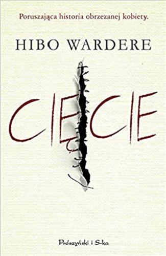 Okładka książki Cięcie : [poruszająca historia obrzezanej kobiety] / Hibo Wardere ; przełożyła Anna Kłosiewicz.