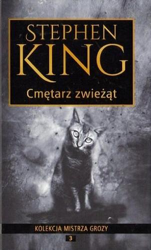 Okładka książki Cmętarz zwieżąt / Stephen King ; z angielskiego przełożyła Paulina Braiter.