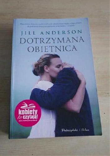 Okładka książki Dotrzymana obietnica / Jill Anderson ; przeł. [z ang.] Arkadiusz Nakoniecznik.