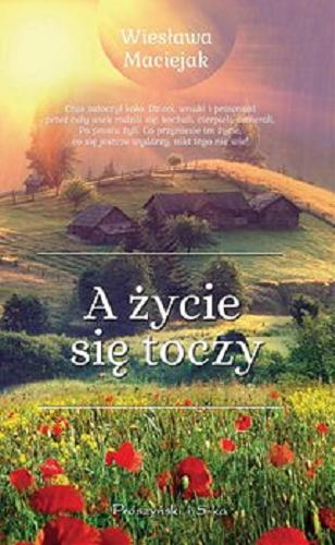 Okładka książki A życie się toczy [E-book] / Wiesława Maciejak.