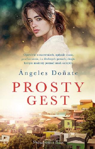 Okładka książki Prosty gest / Ángeles Do?ate ; przełożył Andrzej Flisek.