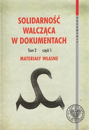 Solidarność Walcząca w dokumentach. T. 2 cz. 1, Materiały własne Tom 60