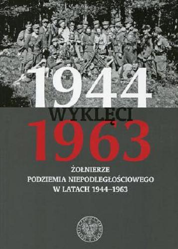 Okładka książki Wyklęci : żołnierze podziemia niepodległościowego w latach 1944-1963 / pod redakcją Kazimierza Krajewskiego i Tomasza Łabuszewskiego.