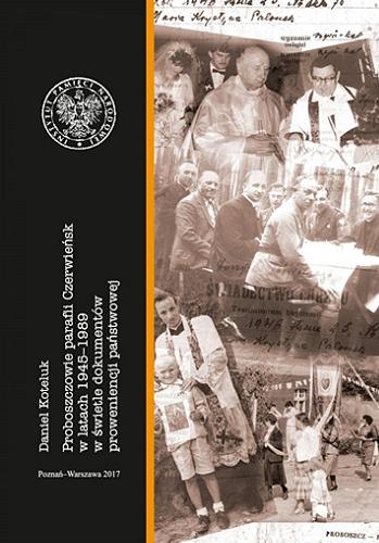 Proboszczowie parafii Czerwieńsk w latach 1945-1989 w świetle dokumentów proweniencji państwowej Tom 41