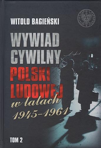 Okładka książki  Wywiad cywilny Polski Ludowej w latach 1945-1961. T. 2  2