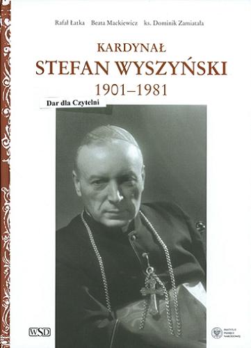 Okładka książki  Kardynał Stefan Wyszyński 1901-1981  2