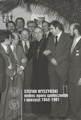Stefan Wyszyński wobec oporu społecznego i opozycji 1945-1981 Tom 3.9