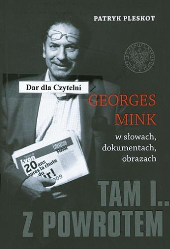 Okładka książki  Tam i z powrotem : Georges Mink w słowach, dokumentach, obrazach  12