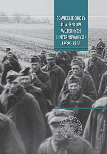 Sowieckie obozy dla jeńców wojennych i internowanych 1939-1956 : przykłady wybranych narodów Tom 44