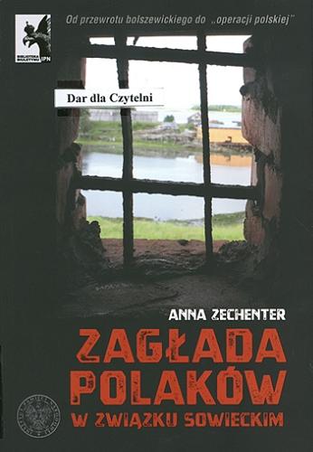 Okładka książki Zagłada Polaków w Związku Sowieckim : od przewrotu bolszewickiego do 