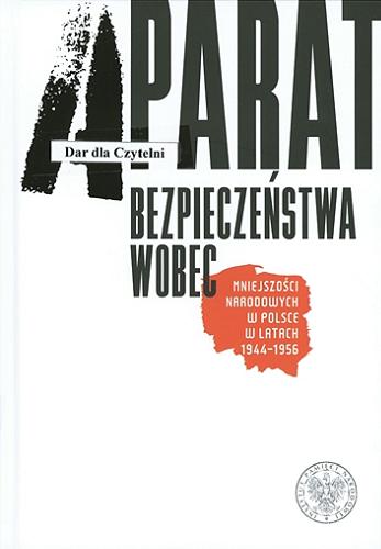 Aparat bezpieczeństwa wobec mniejszości narodowych w Polsce w latach 1944-1956 Tom 2.9