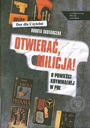 Okładka książki  Otwierać, milicja! : o powieści kryminalnej w PRL  3