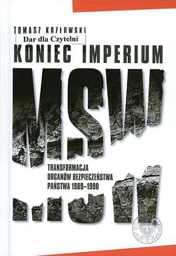 Okładka książki  Koniec imperium MSW : transformacja organów bezpieczeństwa państwa 1989-1990  3
