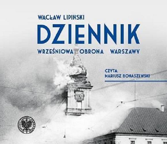 Okładka książki Dziennik [Dokument dźwiękowy] : wrześniowa obrona Warszawy / Wacław Lipiński.