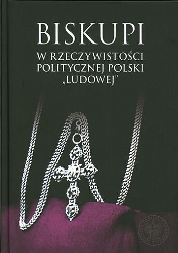 Okładka książki Biskupi w rzeczywistości politycznej Polski 