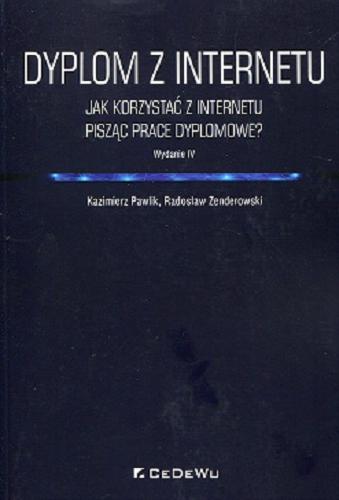 Okładka książki Dyplom z internetu : jak korzystać z internetu pisząc prace dyplomowe? / Kazimierz Pawlik, Radosław Zenderowski.