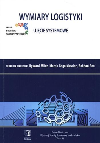 Okładka książki Wymiary logistyki - ujęcie systemowe / redakcja naukowa Ryszard Miler, Tomasz Nowosielski, Bohdan Pac.