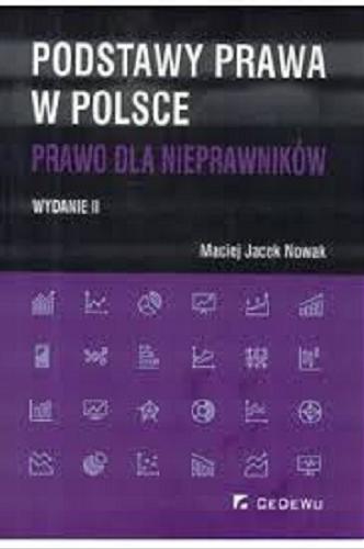 Okładka książki Podstawy prawa w Polsce : prawo dla nieprawników / Maciej Jacek Nowak.
