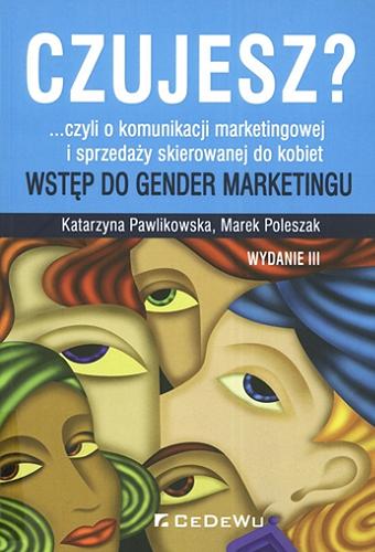 Okładka książki  Czujesz?...czyli O komunikacji marketingowej i sprzedaży skierowanej do kobiet : wstęp do gender marketingu  1