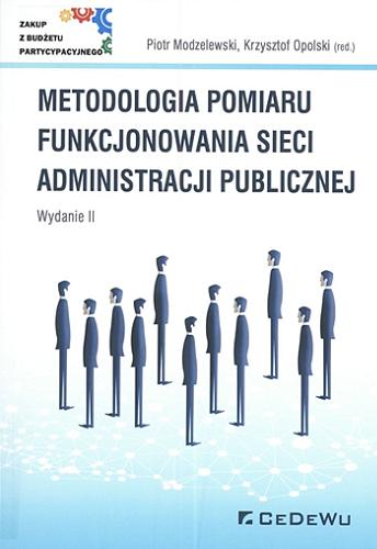 Okładka książki Metodologia pomiaru funkcjonowania sieci administracji publicznej / Piotr Modzelewski, Krzysztof Opolski (red.).