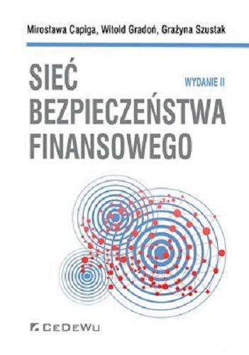 Okładka książki Sieć bezpieczeństwa finansowego / Mirosława Capiga, Witold Gradoń, Grażyna Szustak.