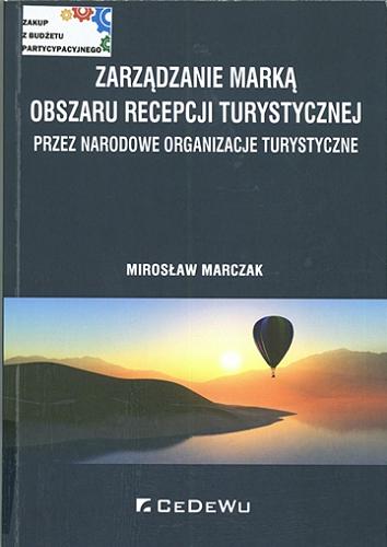 Okładka książki  Zarządzanie marką obszaru recepcji turystycznej przez narodowe organizacje turystyczne  1