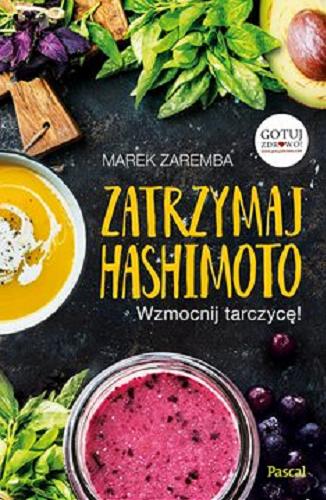 Okładka książki Zatrzymaj Hashimoto : [E-book] wzmocnij tarczycę! / Marek Zaremba.