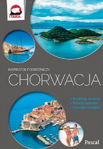 Okładka książki Chorwacja : niewielki kraj na wielkie wakacje / autor Aleksandra Zagórska-Chabros.