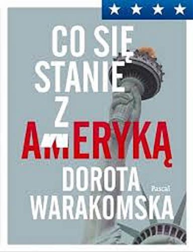 Okładka książki Co się stanie z Ameryką / Dorota Warakomska.