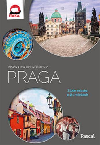 Okładka książki Praga / [Katarzyna Byrtek, Dorota Chmielewska, Michał Mucha, Sławomir Adamczak, Katarzyna Firlej-Adamczak].