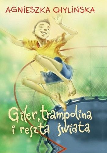 Okładka książki Giler, trampolina i reszta świata [E-book] / Agnieszka Chylińska ; [ilustracje Suren Vardanian].