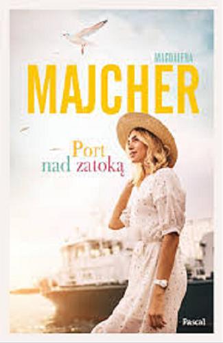 Okładka książki Port nad zatoką / Magdalena Majcher.