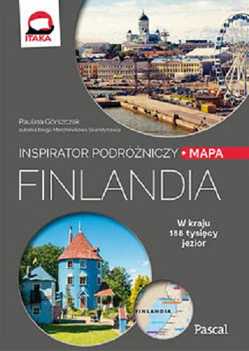 Okładka książki Finlandia : Inspirator Podróżniczy / Paulina Górszczak, Paweł Kubicki.