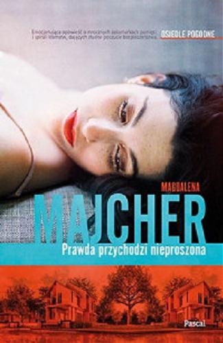 Okładka książki Prawda przychodzi nieproszona [E-book] / Magdalena Majcher.