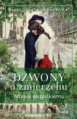 Okładka książki Wbrew wszyskiemu / Małgorzata Garkowska.