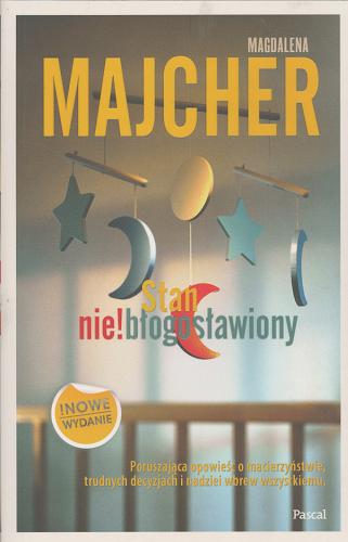 Okładka książki Stan nie! błogosławiony / Magdalena Majcher.