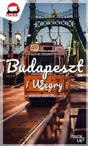 Okładka książki Budapeszt i Węgry / Waldemar Kugler ; [Wiesława Rusin ; Katarzyna Kociuba].
