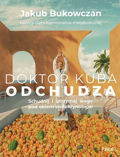 Okładka książki Doktor Kuba odchudza : schudnij i utrzymaj wagę pod okiem endokrynologa / Jakub Bukowczan.