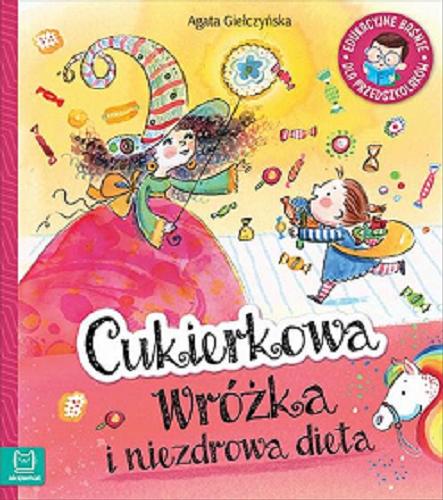 Okładka książki Cukierkowa Wróżka i niezdrowa dieta / Agata Giełczyńska ; ilustracje Kasia Kołodziej.