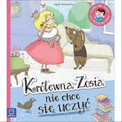 Okładka książki Królewna Zosia nie chce się uczyć / Agata Giełczyńska ; ilustracje Elżbieta Kidacka.