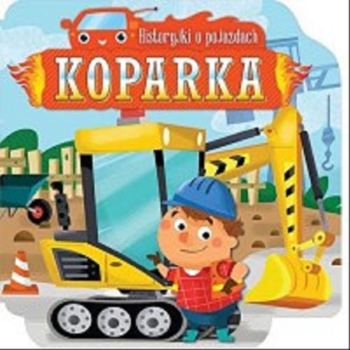 Okładka książki Koparka / [ilustracje Wojciech Stachyra ; tekst Bogusław Michalec].
