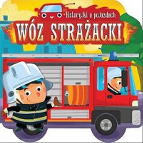 Okładka książki Wóz strażacki / [ilustracje Wojciech Stachyra ; tekst Bogusław Michalec].